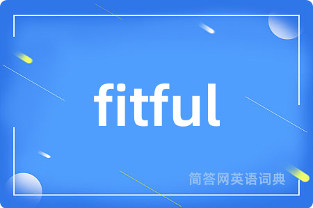 fitful