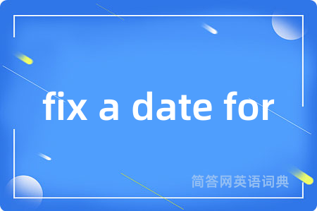 fix a date for