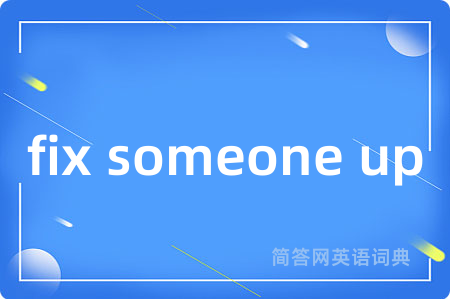 fix someone up