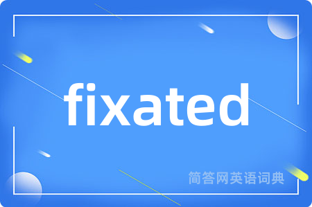 fixated