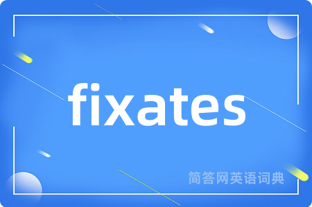 fixates