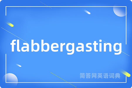 flabbergasting