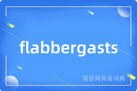 flabbergasts