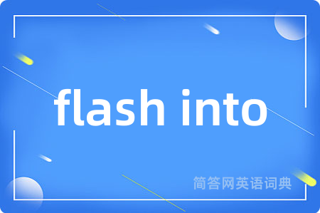 flash into
