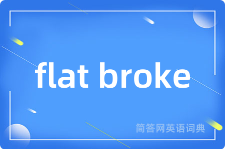 flat broke