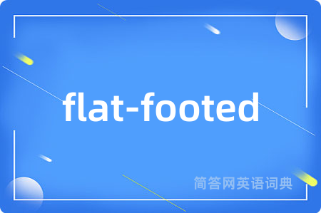 flat-footed