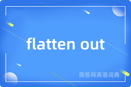 flatten out