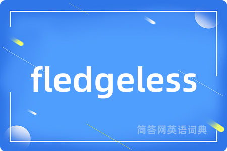 fledgeless