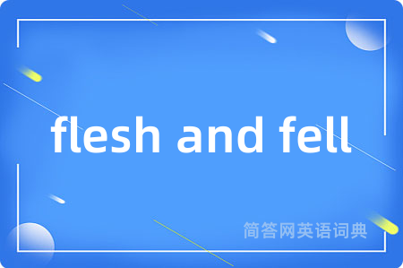 flesh and fell