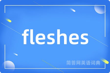 fleshes