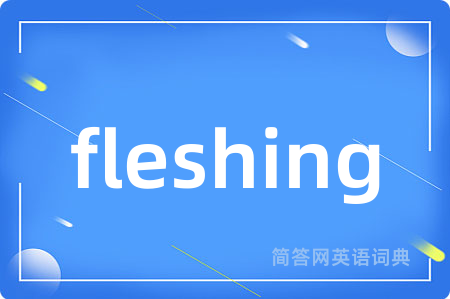 fleshing