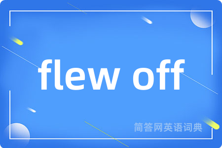 flew off