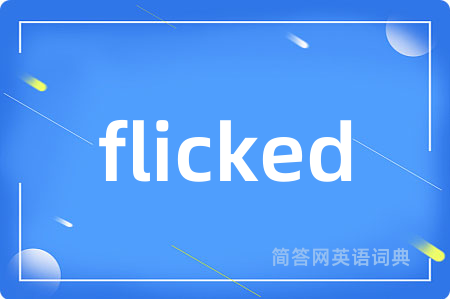 flicked