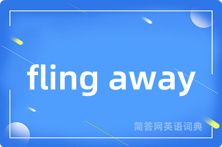 fling away