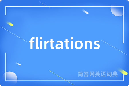 flirtations