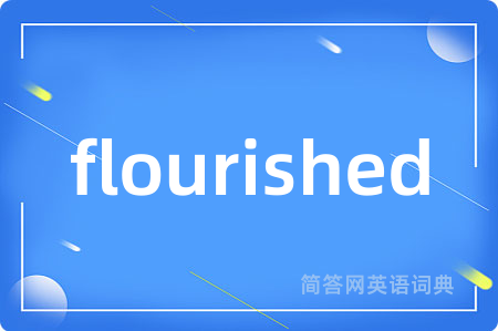 flourished
