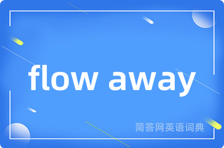 flow away