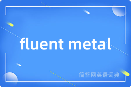 fluent metal