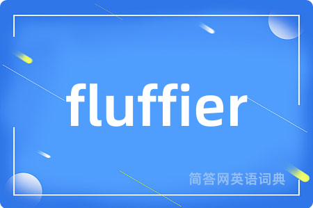 fluffier