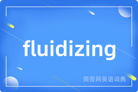 fluidizing