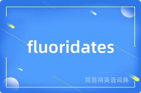 fluoridates