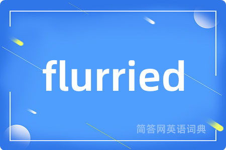 flurried