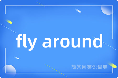 fly around