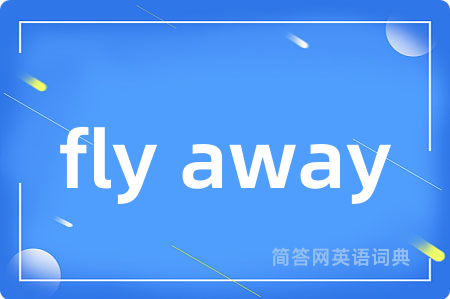 fly away