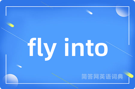 fly into