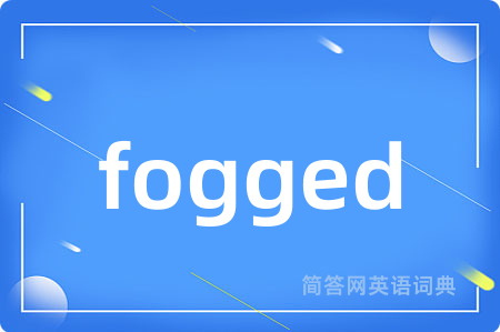 fogged