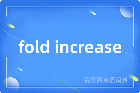 fold increase