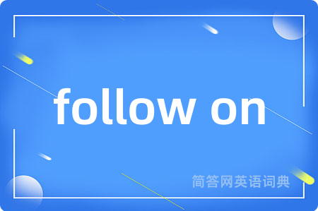 follow on