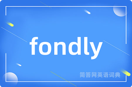 fondly