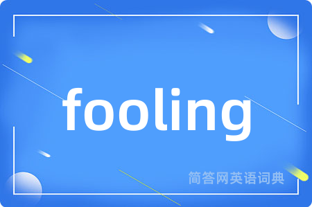 fooling