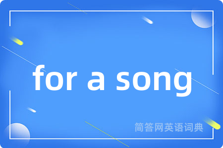 for a song