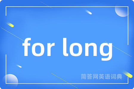 for long