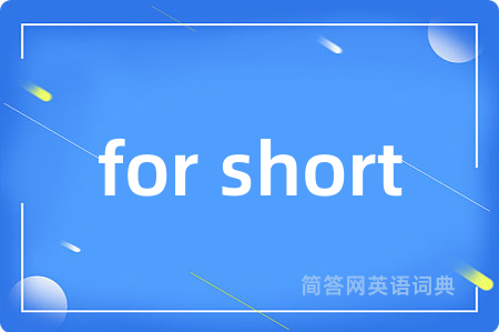 for short