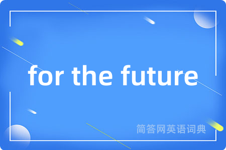 for the future