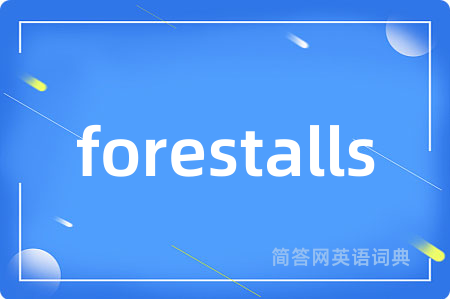 forestalls