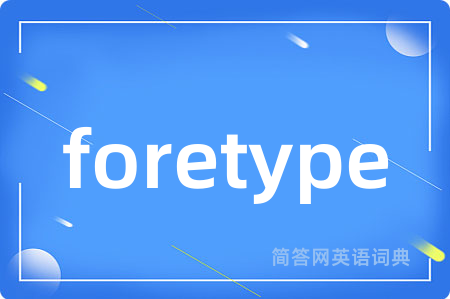 foretype