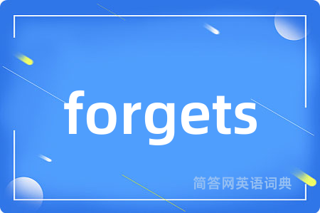 forgets