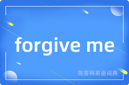 forgive me