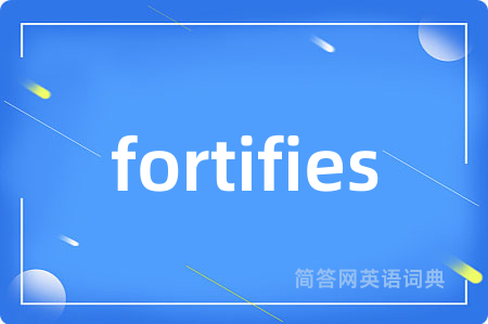 fortifies