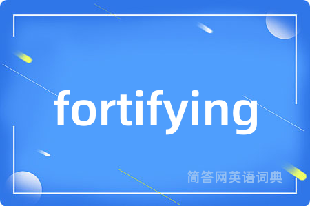 fortifying