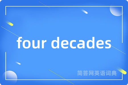 four decades