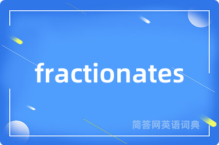 fractionates