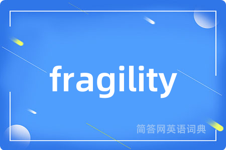 fragility