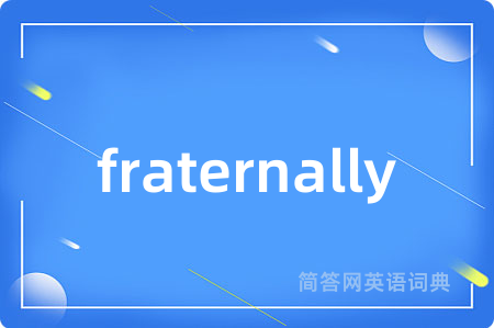 fraternally