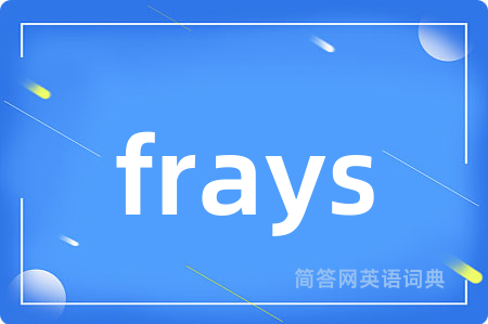 frays