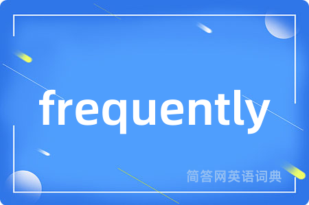 frequently